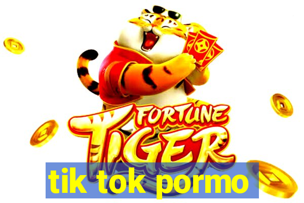 tik tok pormo